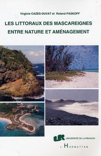 Virginie Cazes-Duvat - Les littoraux des Mascareigne entre nature et aménagement.