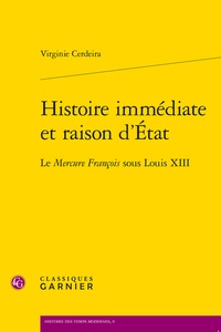 Virginie Cerdeira - Histoire immédiate et raison d'Etat - Le Mercure François sous Louis XIII.