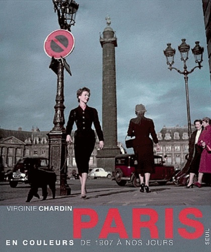 Virginie Chardin - Paris en couleurs - De 1907 à nos jours.