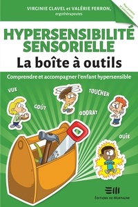 Virginie Clavel et Valérie Ferron - Hypersensibilité sensorielle - Comprendre et accompagner l'enfant hypersensible.