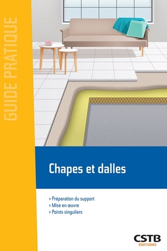 Virginie Cordier - Guide pratique  : Chapes et dalles - Préparation du support - Mise en oeuvre - Points singuliers.