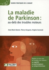 Virginie Czernecki et Anne-Marie Bonnet - La maladie de Parkinson : au-delà des troubles moteurs.