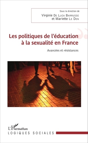 Virginie De Luca Barrusse et Mariette Le Den - Les politiques de l'éducation à la sexualité en France - Avancées et résistances.