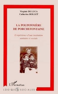 Virginie De Luca - La Pouponniere De Porchefontaine. L'Experience D'Une Institution Sanitaire Et Sociale.