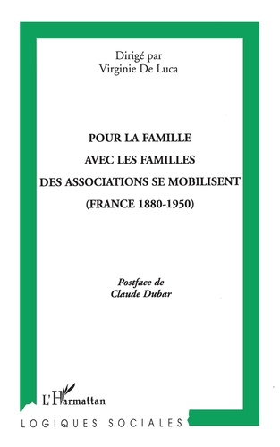 Pour la famille, avec les familles, des associations se mobilisent. France, 1880-1950