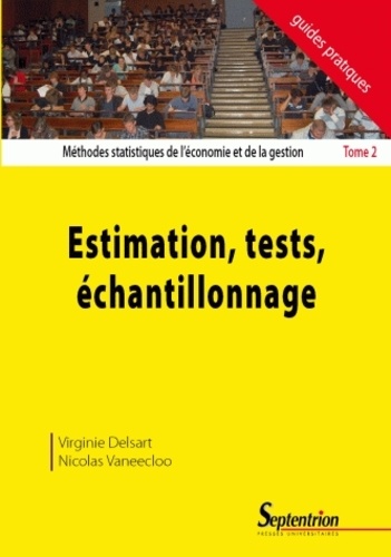 Virginie Delsart et Nicolas Vaneecloo - Méthodes statistiques de l'économie et de la gestion - Tome 2 : Estimation, tests, échantillonnage.