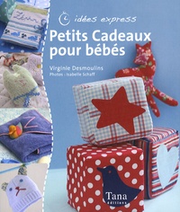 Virginie Desmoulins et Isabelle Schaff - Petits Cadeaux pour bébés.