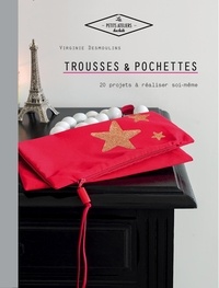 Virginie Desmoulins - Trousses et pochettes - 20 projets à réaliser soi-même.