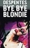 Virginie Despentes - Bye Bye Blondie.
