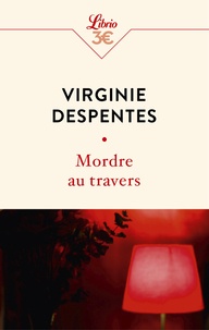 Virginie Despentes - Mordre au travers.