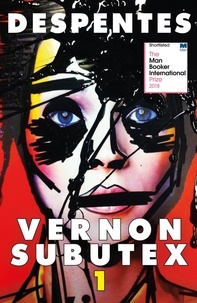 Virginie Despentes et Frank Wynne - Vernon Subutex One - the International Booker-shortlisted cult novel.