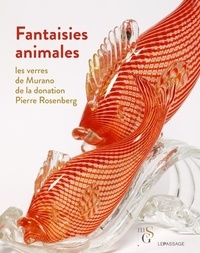 Virginie Desrante - Fantaisies animales - Les verres de Murano de la donation Pierre Rosenberg.