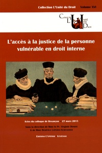 Virginie Donier et Béatrice Lapérou-Scheneider - L'accès à la justice de la personne vulnérable en droit interne - Actes du colloque de Besançon, 27 mars 2015.