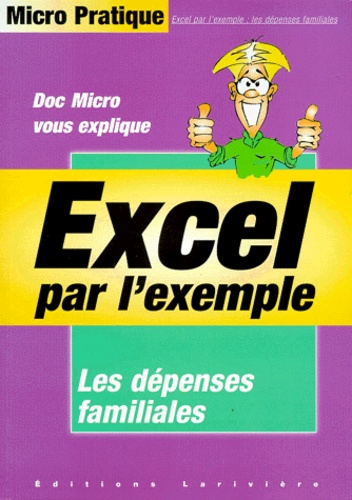 Virginie Dorseuil - Doc Micro Vous Explique Excel Par L'Exemple. Les Depenses Familiales.