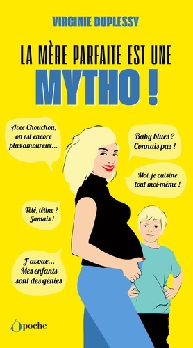La mère parfaite est une mytho !. La vérité enfin révélée sur l'univers impitoyable des mères