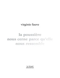 La poussiere nous cerne parce qu'elle nous ressemble