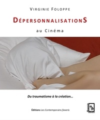 Virginie Foloppe - Dépersonnalisations au cinéma - Du traumatisme à la création.