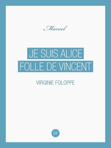 Je suis Alice folle de Vincent