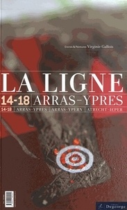 Virginie Gallois et Laurent Mayeux - La ligne 14-18 Arras-Ypres.