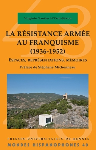 La résistance armée au franquisme (1936-1952). Espaces, représentations, mémoires
