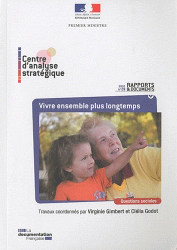 Virginie Gimbert et Clélia Godot - Vivre ensemble plus longtemps - Enjeux et opportunités pour l'action publique du vieillissement de la population française.