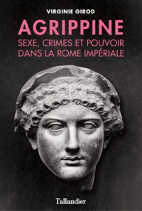 Téléchargement de livres électroniques gratuits pour nook Agrippine  - Sexe, crimes et pouvoir dans la Rome impériale in French par Virginie Girod