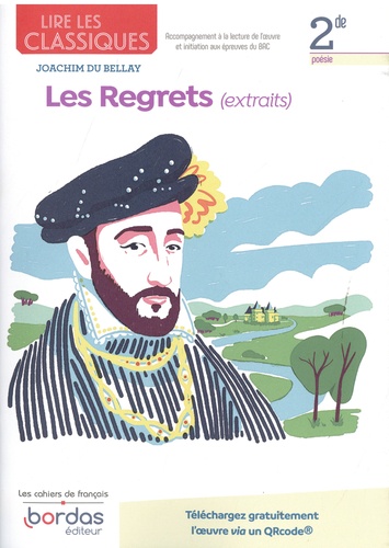 Virginie Gomez - Lire les classiques Français 2de Oeuvre Les Regrets.