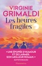 Virginie Grimaldi - Les heures fragiles.
