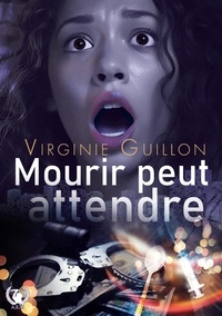 Virginie Guillon - Mourir peut attendre.