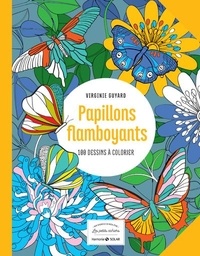 Virginie Guyard - Flamboyants papillons - 100 dessins à colorier.