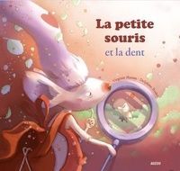 Virginie Hanna et Delphine Bodet - LA PETITE SOURIS ET LA DENT (COLL. MES PTITS ALBUMS).