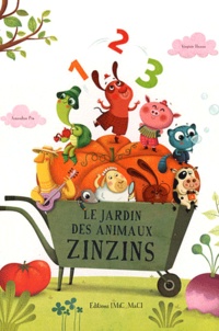Virginie Hanna et Amandine Piu - Le jardin des animaux zinzins.