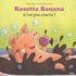 Virginie Hanna et Christel Desmoineaux - Rosetta Banana n'est pas cracra !.