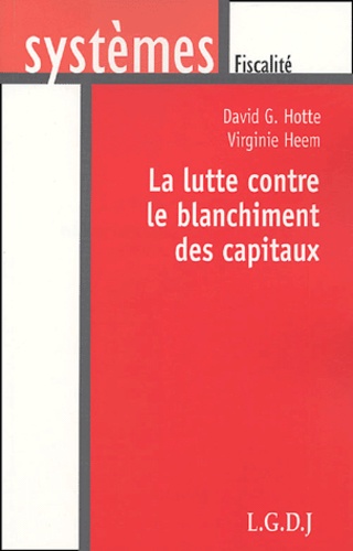 Virginie Heem et David G. Hotte - La lutte contre le blanchiment des capitaux.