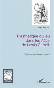 Virginie Iché - L'esthétique du jeu dans les Alice de Lewis Carroll.