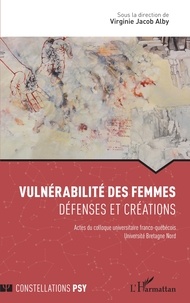 Virginie Jacob Alby - Vulnérabilité des femmes - Défenses et créations.