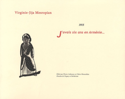 Virginie-Jija Mesropian - J'avais six ans en Arménie... - 1915. 1 DVD