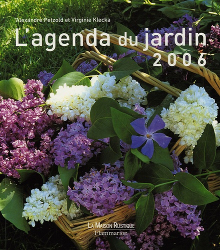 Virginie Klecka et Alexandre Petzold - L'agenda du jardin 2006.