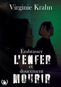Embrasser l'enfer et doucement mourir