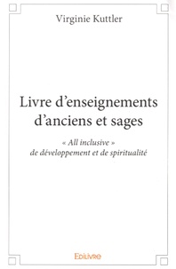 Virginie Kuttler - Livre denseignements danciens et sages - "All inclusive" de développement et de spiritualité.