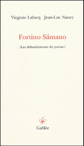 Virginie Lalucq et Jean-Luc Nancy - Fortino Samano - Les débordements du poème.