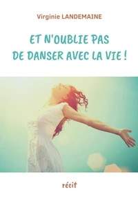 Et n'oublie pas de danser avec la vie !
