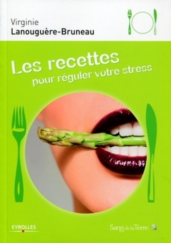 Virginie Lanouguère-Bruneau - Les recettes pour réguler votre stress.