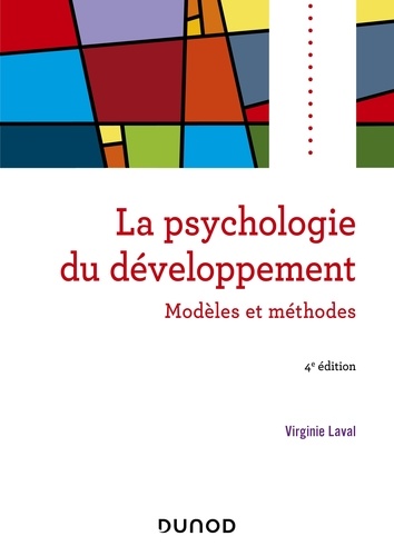 La psychologie du développement. Modèles et méthodes 4e édition