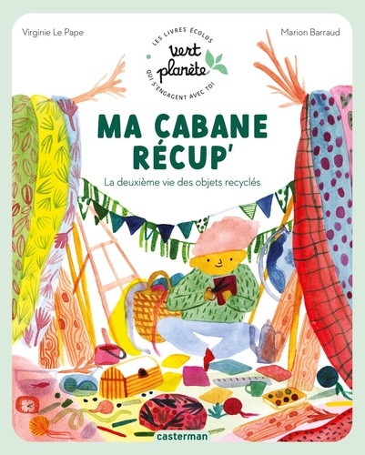 Ma cabane récup'. La deuxième vie des objets recyclés