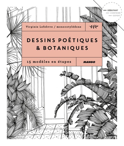 Dessins poétiques & botaniques. 15 modèles en étapes