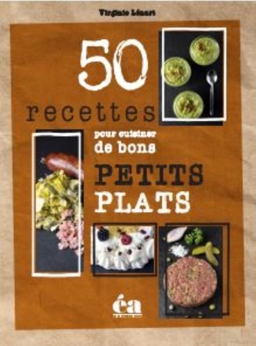 Virginie Lenart - 50 recettes pour cuisiner de bons petits plats.
