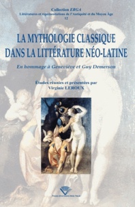 Virginie Leroux - La mythologie classique dans la littérature néo-latine - En hommage à Geneviève et Guy Demerson.
