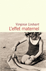 Virginie Linhart - L'effet maternel.