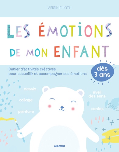 Virginie Loth - Les émotions de mon enfant - Cahier d'activités créatives pour accueillir et accompagner ses émotions.